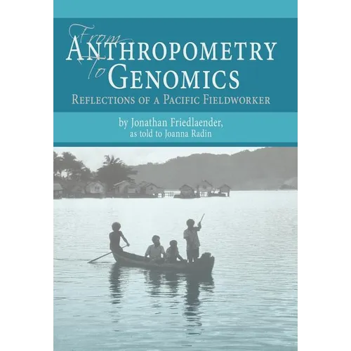 From Anthropometry to Genomics: Reflections of a Pacific Fieldworker