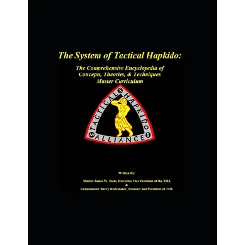 The System of Tactical Hapkido The Comprehensive Encyclopedia of Concepts, Theories & Techniques: Master Curriculum