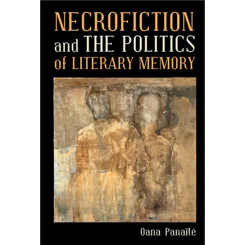Necrofiction and The Politics of Literary Memory