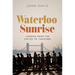 Waterloo Sunrise: London from the Sixties to Thatcher