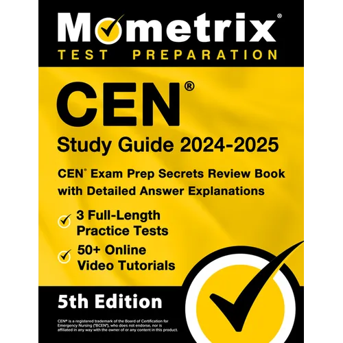 Cen Study Guide 2024-2025 - 3 Full-Length Practice Tests, 50+ Online Video Tutorials, Cen Exam Prep Secrets Review Book with Detailed Answer Explanati