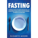 Fasting: The Ultimate Guide to Intermittent, Alternate-Day, and Extended Water Fasting and How to Activate Autophagy for Weight Loss and Anti-Aging