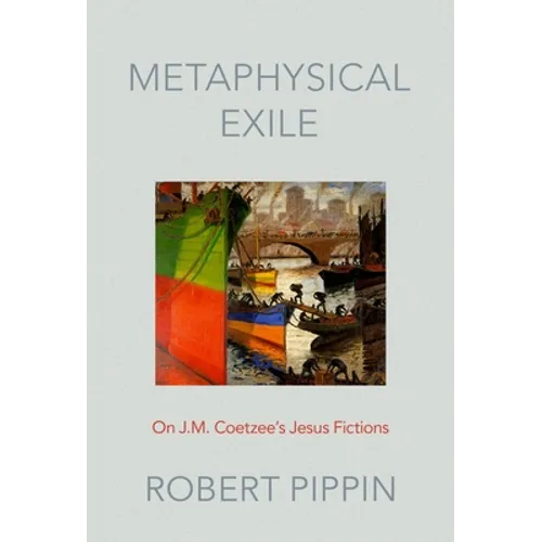 Metaphysical Exile: On J.M. Coetzee's Jesus Fictions