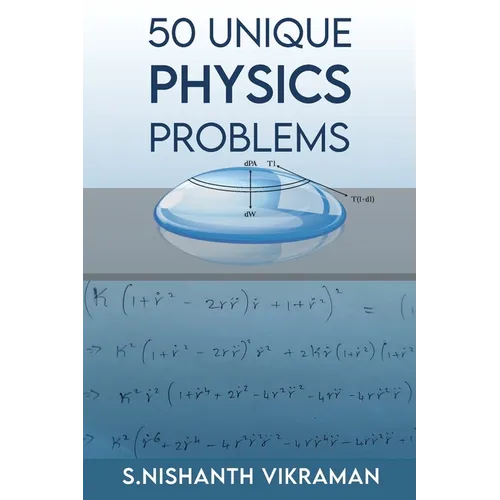 50 Unique Physics Problems: With Solutions