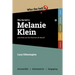 Who the Hell is Melanie Klein?: And what are her theories on psychology all about?