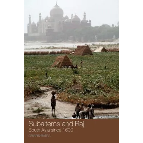 Subalterns and Raj: South Asia Since 1600