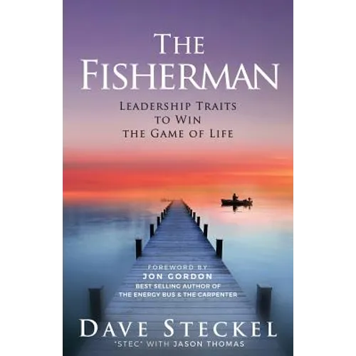 The Fisherman: Leadership Traits to Win the Game of Life