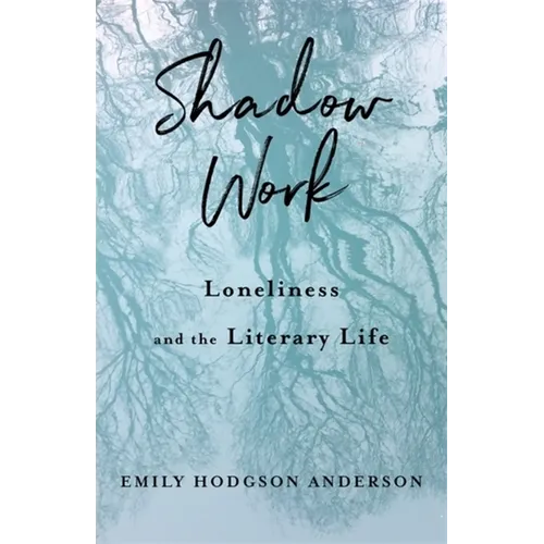 Shadow Work: Loneliness and the Literary Life