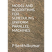 Model and Algorithms for Scheduling Uniform Parallel Machines