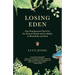 Losing Eden: Our Fundamental Need for the Natural World and Its Ability to Heal Body and Soul