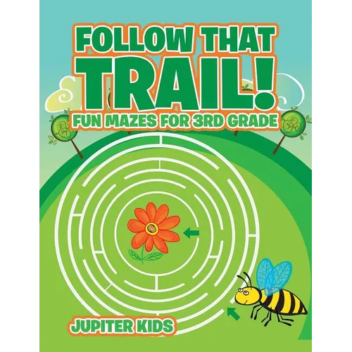 Follow That Trail! Fun Mazes for 3rd Grade
