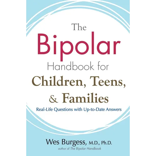 The Bipolar Handbook for Children, Teens, and Families: Real-Life Questions with Up-to-Date Answers