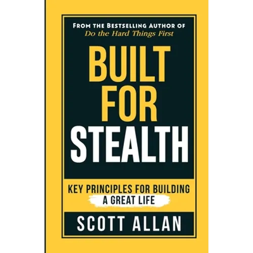 Built For Stealth: Key Principles for Building a Great Life