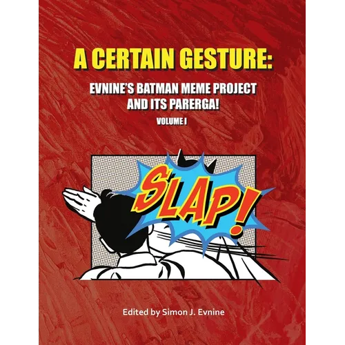 A Certain Gesture: Evnine's Batman Meme Project and Its Parerga!