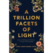 A Trillion Facets of Light: Poetry and Reflections for Self-Love, Courage, and Dreaming Big