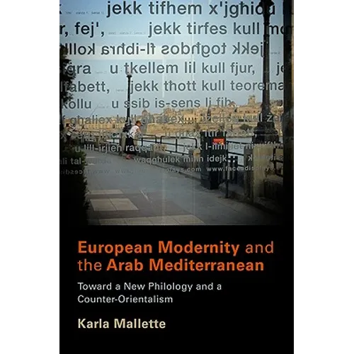 European Modernity and the Arab Mediterranean: Toward a New Philology and a Counter-Orientalism