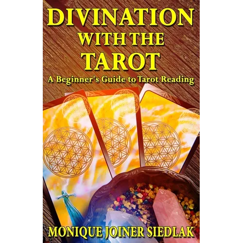 Divination with the Tarot: A Beginner's Guide to Tarot Reading