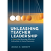 Unleashing Teacher Leadership: A Toolkit for Ensuring Effective Instruction in Every Classroom