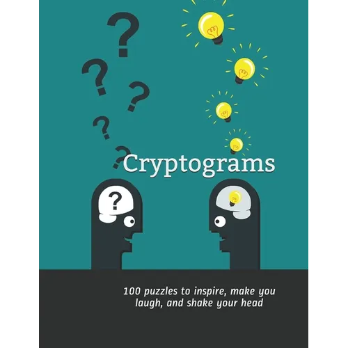 Cryptograms: 100 puzzles to inspire, make you laugh, and shake your head