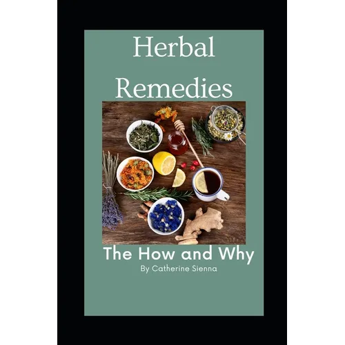 Herbal Remedies: The How and Why