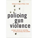 Policing Gun Violence: Strategic Reforms for Controlling Our Most Pressing Crime Problem