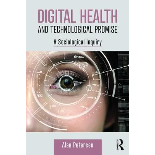 Digital Health and Technological Promise: A Sociological Inquiry