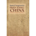 Spatial Imaginaries in Mid-Tang China: Geography, Cartography, and Literature