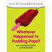 Whatever Happened to Pudding Pops?: The Lost Toys, Tastes, and Trends of the 70s and 80s
