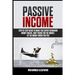 Passive Income: Step-By-Step Guide To Make You Expert In Making Money Online. Don't Work For Money, Let The Money Work For You.