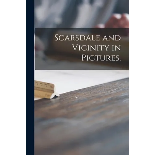 Scarsdale and Vicinity in Pictures.