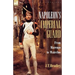 Napoleon's Imperial Guard: From Marengo to Waterloo
