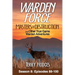 Warden Force: Masters of Destruction and Other True Game Warden Adventures: Episodes 88-100