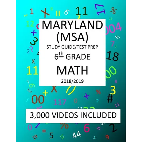 6th Grade MARYLAND MSA, 2019 MATH, Test Prep: : 6th Grade MARYLAND SCHOOL ASSESSMENT TEST 2019 MATH Test Prep/Study Guide