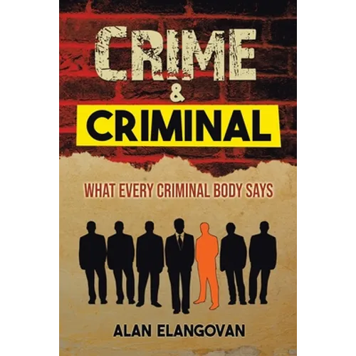 Crime & Criminal: What Every Criminal Body Says