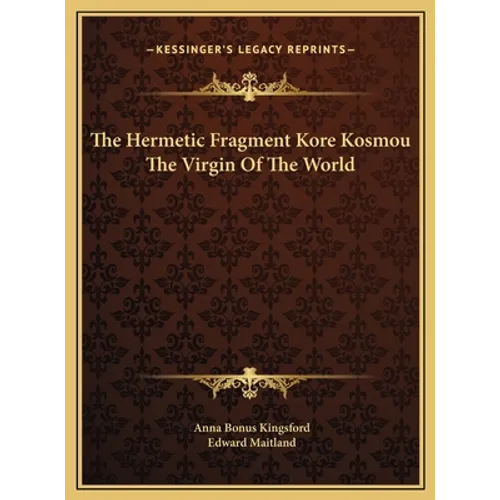 The Hermetic Fragment Kore Kosmou The Virgin Of The World