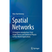 Spatial Networks: A Complete Introduction: From Graph Theory and Statistical Physics to Real-World Applications