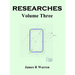 Researches: Volume Three