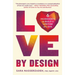 Love by Design: 6 Ingredients to Build a Lifetime of Love