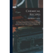 Chemical Recipes: Nearly one Thousand Modern Formulae for Producing all Kinds of Colours and Other Chemical Compositions, With Full Expl