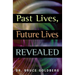 Past Lives, Future Lives Revealed