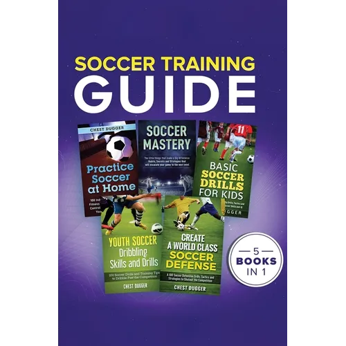 Soccer Training Guide: 5 Books in 1