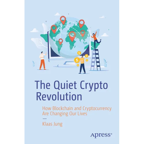 The Quiet Crypto Revolution: How Blockchain and Cryptocurrency Are Changing Our Lives