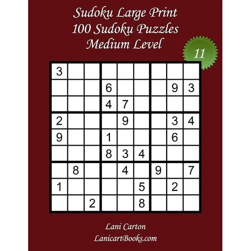 Sudoku Large Print - Medium Level - N°11: 100 Medium Sudoku Puzzles - Puzzle Big Size (8.3"x8.3") and Large Print (36 points)