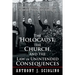"The Holocaust, the Church, and the Law of Unintended Consequences: How Christian Anti-Judaism Spawned Nazi Anti-Semitism, A Judge's Verdict"