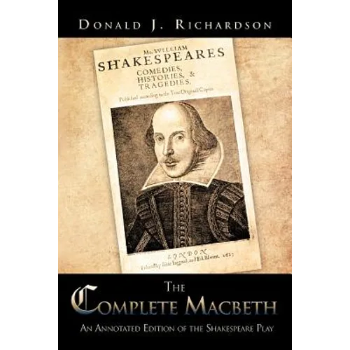 The Complete Macbeth: An Annotated Edition Of The Shakespeare Play