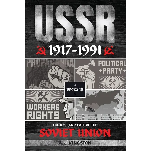 USSR: The Rise And Fall Of The Soviet Union