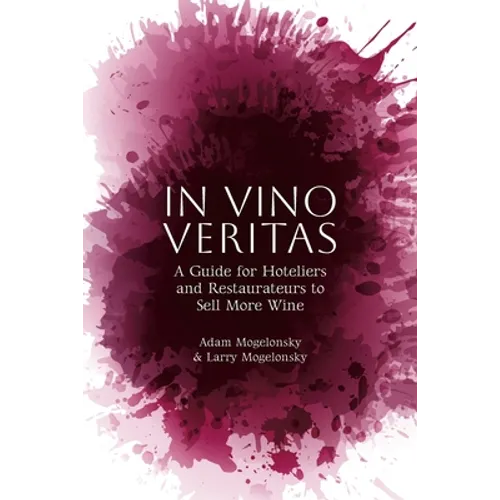 In Vino Veritas: A Guide for Hoteliers and Restaurateurs to Sell More Wine