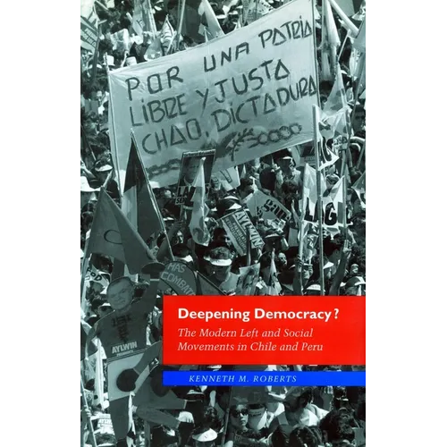Deepening Democracy?: The Modern Left and Social Movements in Chile and Peru