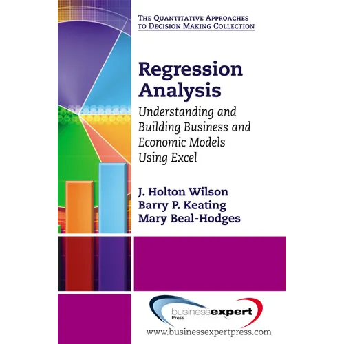Regression Analysis: Understanding and Building Business and Economic Models Using Excel