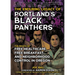 The Enduring Legacy of Portland's Black Panthers: The Roots of Free Healthcare, Free Breakfast, and Neighborhood Control in Oregon